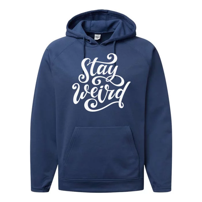 Stay Weird Funny Hand Drawn Calligraphy Performance Fleece Hoodie