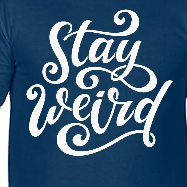 Stay Weird Funny Hand Drawn Calligraphy Comfort Colors T-Shirt