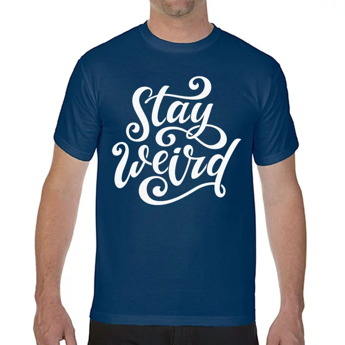 Stay Weird Funny Hand Drawn Calligraphy Comfort Colors T-Shirt