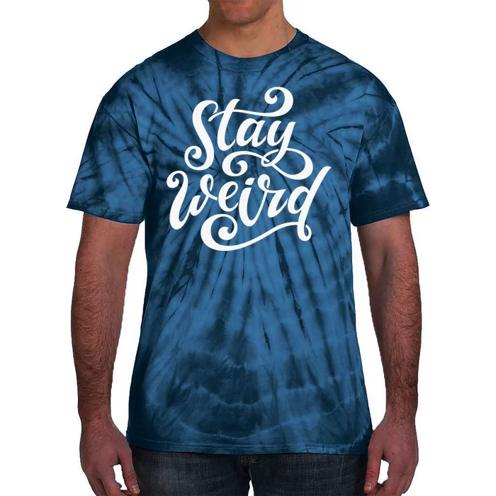 Stay Weird Funny Hand Drawn Calligraphy Tie-Dye T-Shirt