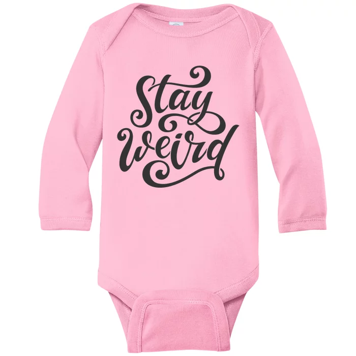 Stay Weird Funny Hand Drawn Calligraphy Baby Long Sleeve Bodysuit