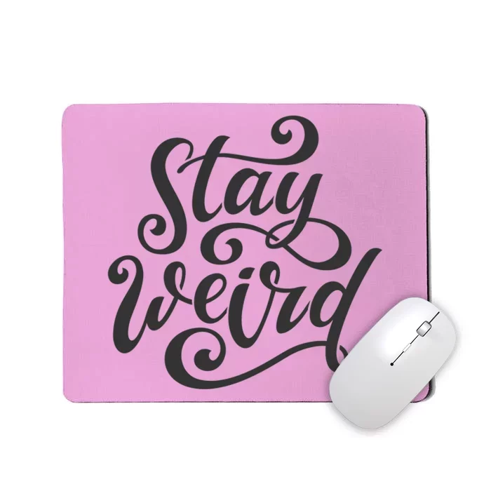 Stay Weird Funny Hand Drawn Calligraphy Mousepad