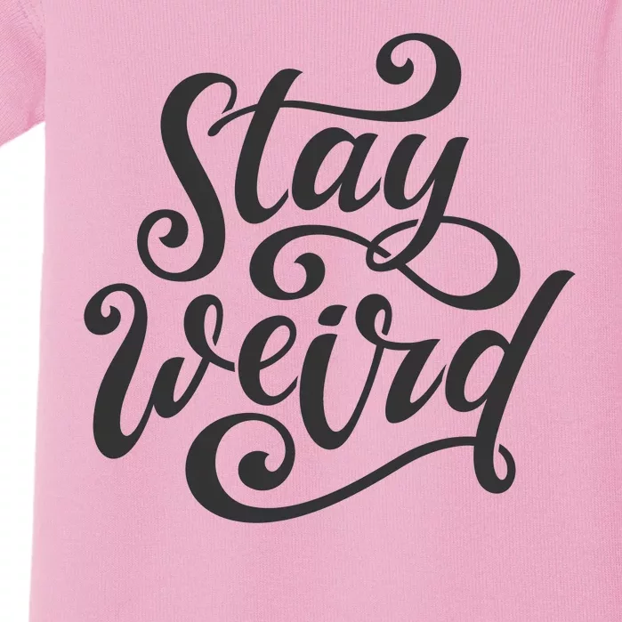 Stay Weird Funny Hand Drawn Calligraphy Baby Bodysuit