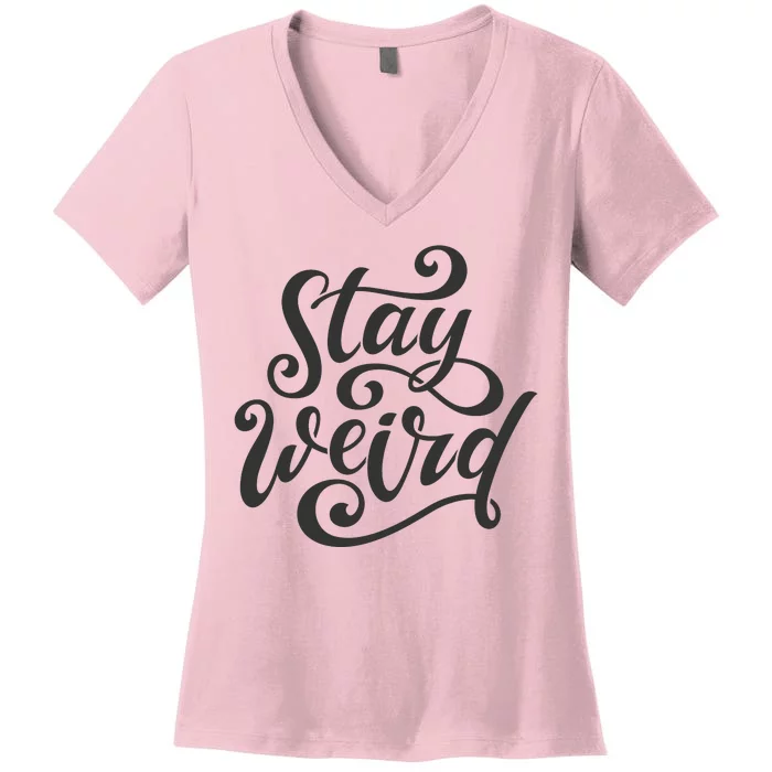 Stay Weird Funny Hand Drawn Calligraphy Women's V-Neck T-Shirt