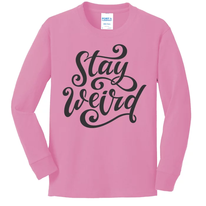 Stay Weird Funny Hand Drawn Calligraphy Kids Long Sleeve Shirt