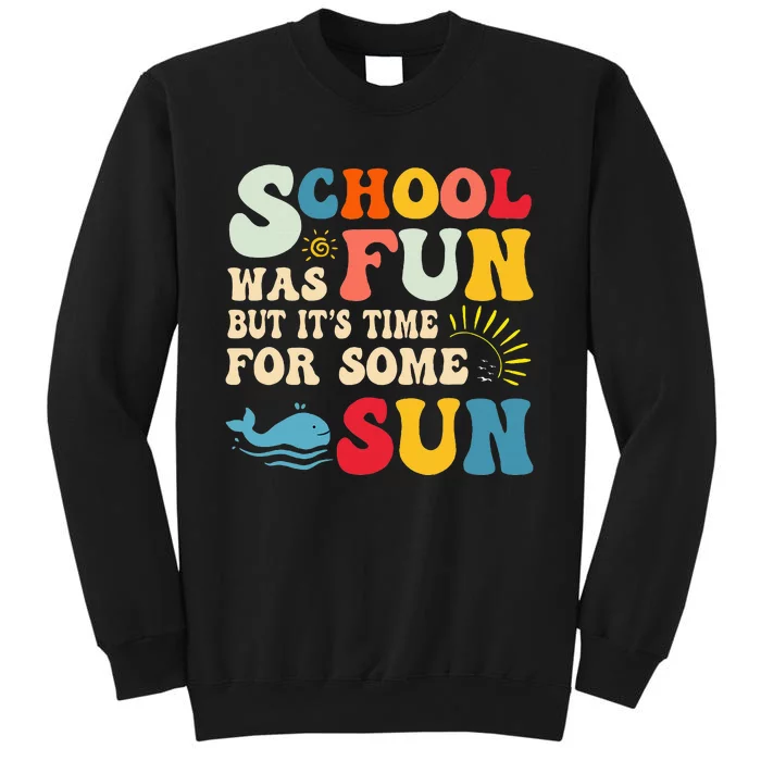 School Was Fun But ItS Time For Some Sun Graduation Summer Tall Sweatshirt