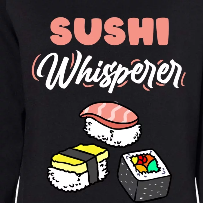 Sushi Whisperer For Sushi Lover Gift Womens California Wash Sweatshirt