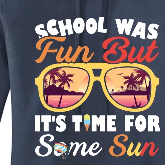 School Was Fun But ItS Time For Some Sun Last Day Of School Gift Women's Pullover Hoodie