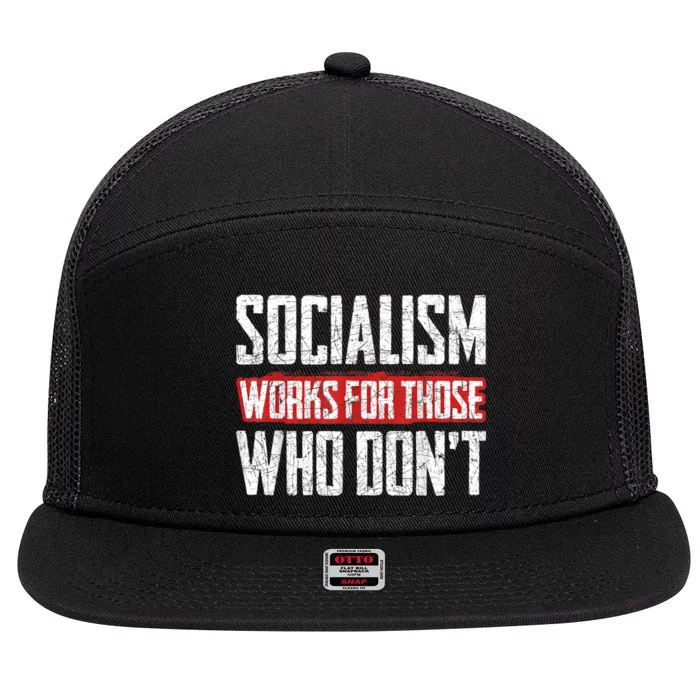 Socialism Works For Those Who Dont Funny Anti Socialism 7 Panel Mesh Trucker Snapback Hat