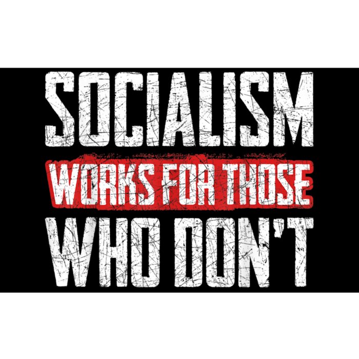 Socialism Works For Those Who Dont Funny Anti Socialism Bumper Sticker