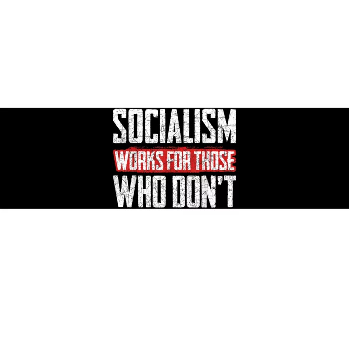 Socialism Works For Those Who Dont Funny Anti Socialism Bumper Sticker