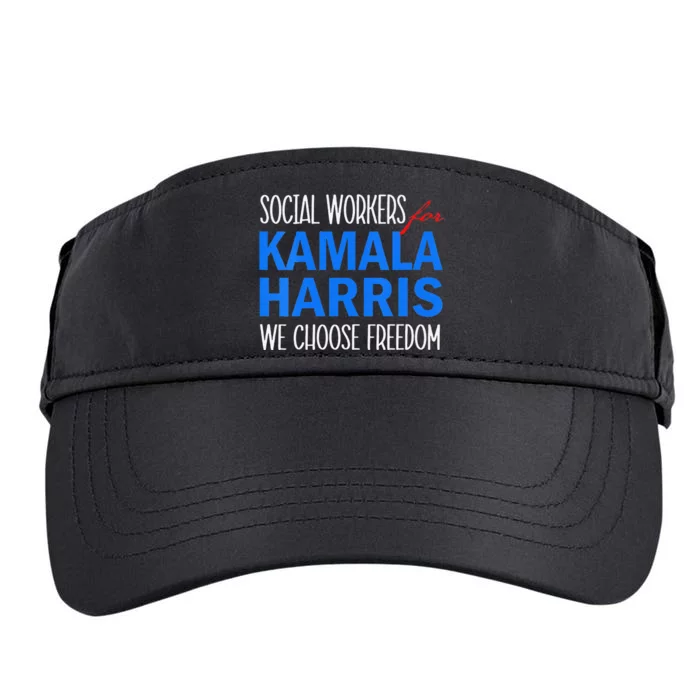 Social Workers For Kamala Harris 2024 We Choose Freedom Adult Drive Performance Visor