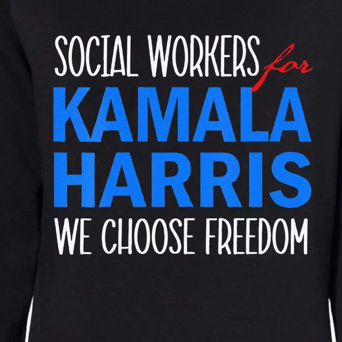 Social Workers For Kamala Harris 2024 We Choose Freedom Womens California Wash Sweatshirt