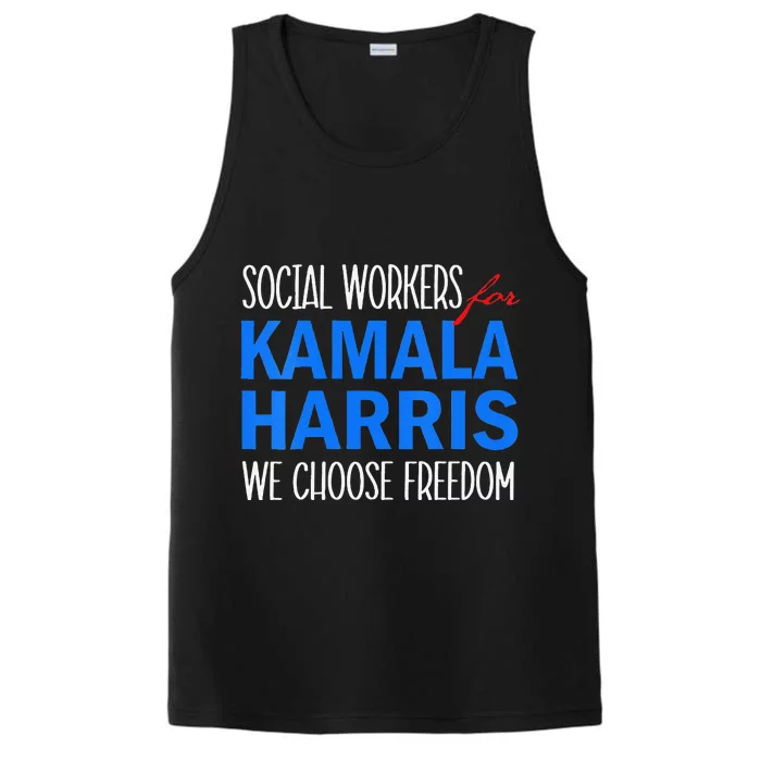 Social Workers For Kamala Harris 2024 We Choose Freedom Performance Tank