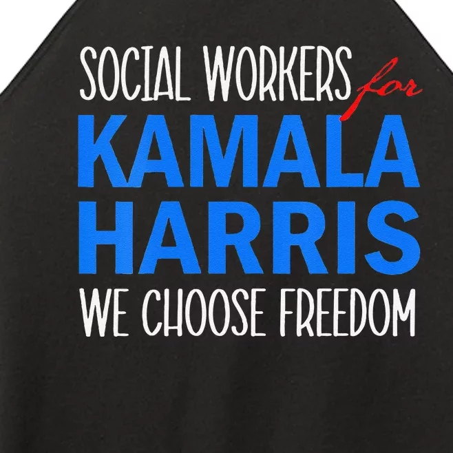 Social Workers For Kamala Harris 2024 We Choose Freedom Women’s Perfect Tri Rocker Tank