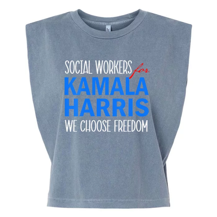 Social Workers For Kamala Harris 2024 We Choose Freedom Garment-Dyed Women's Muscle Tee