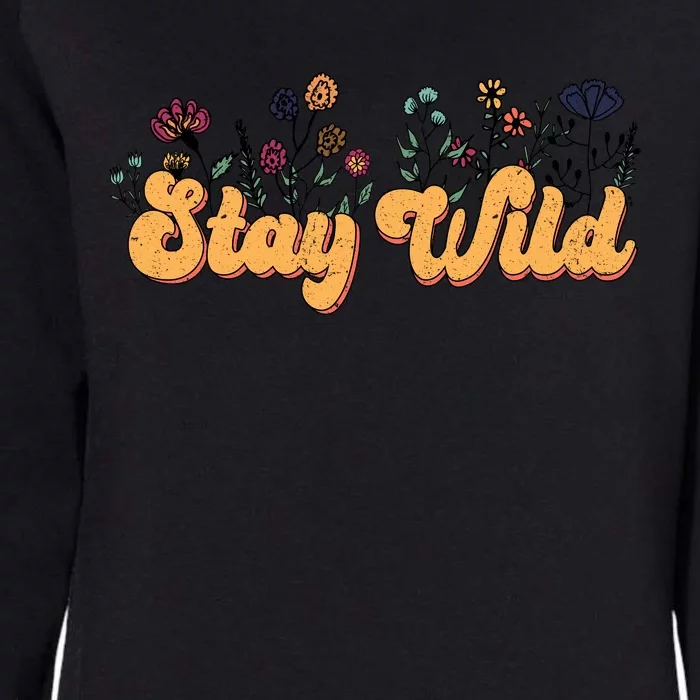 Stay Wild Floral Motivational Slogan Positive Quote Womens California Wash Sweatshirt