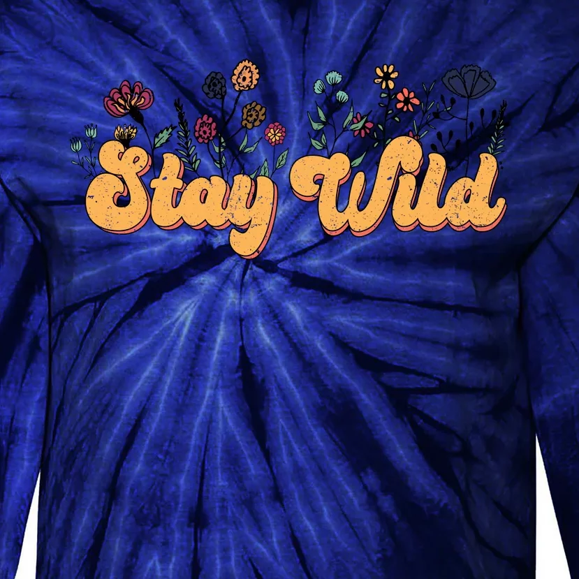 Stay Wild Floral Motivational Slogan Positive Quote Tie-Dye Long Sleeve Shirt