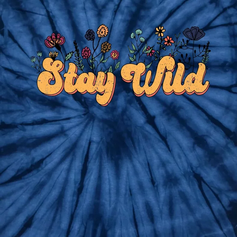 Stay Wild Floral Motivational Slogan Positive Quote Tie-Dye T-Shirt