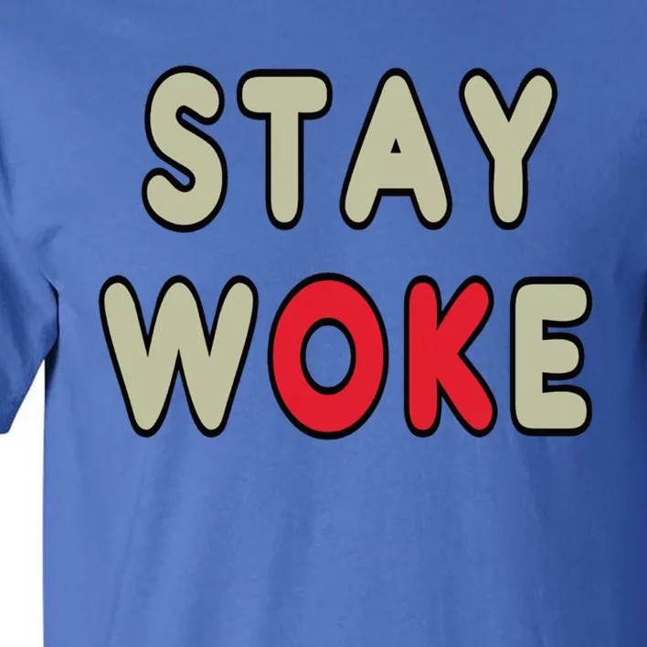 Stay Woke Gift Tall T-Shirt