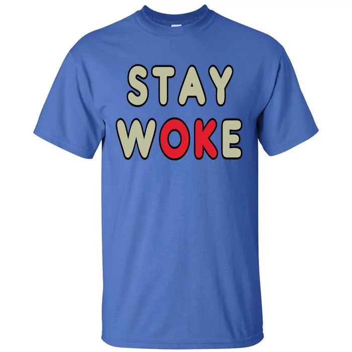 Stay Woke Gift Tall T-Shirt