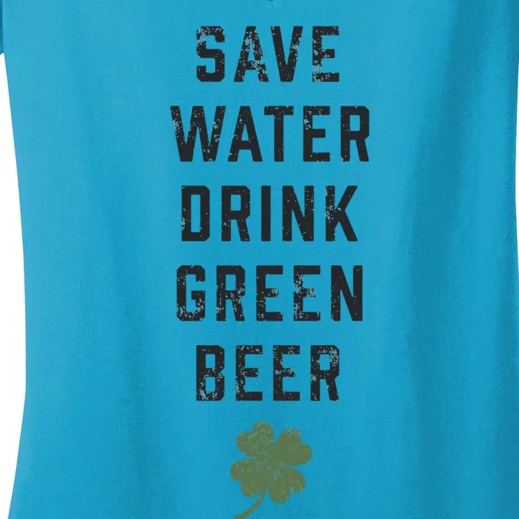 Save Water Green Beer Cool Gift Funny St Patrick's Day Gift Women's V-Neck T-Shirt