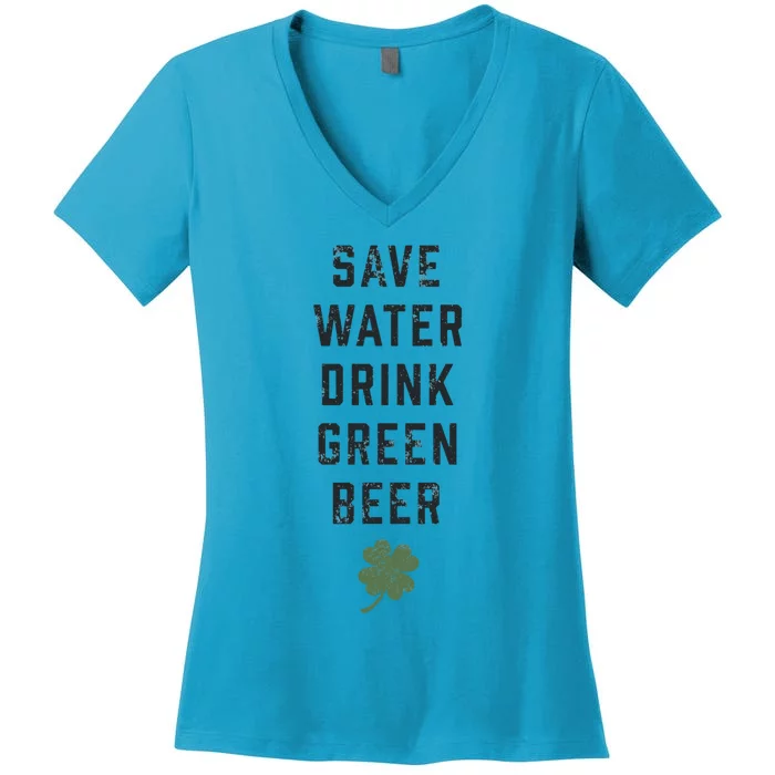 Save Water Green Beer Cool Gift Funny St Patrick's Day Gift Women's V-Neck T-Shirt