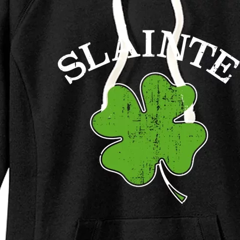 Slainte With Green Shamrock Clover For St Patricks Day Gift Women's Fleece Hoodie