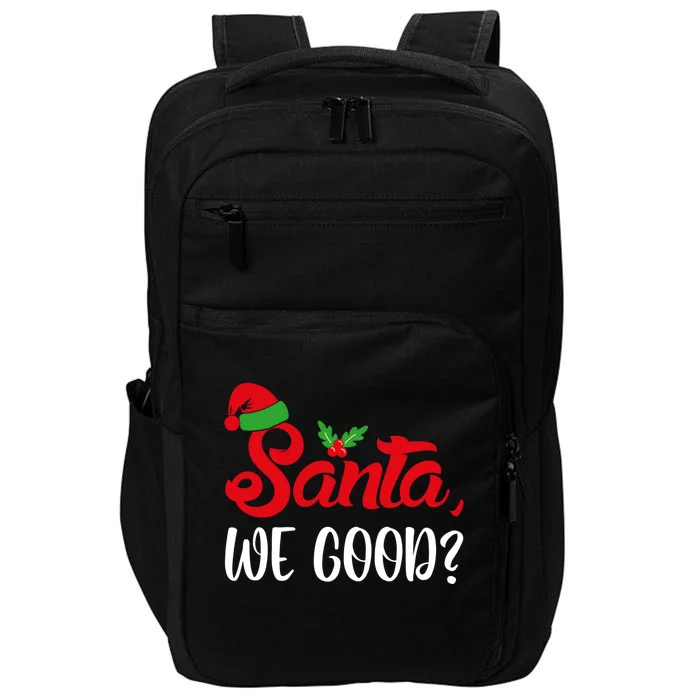 Santa We Good Funny Naughty Or Nice List Christmas Season Cute Gift Impact Tech Backpack