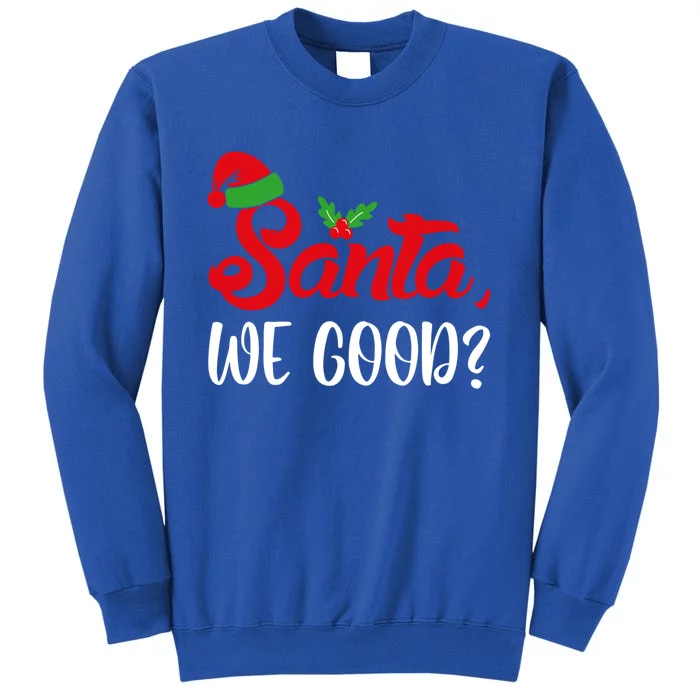 Santa We Good Funny Naughty Or Nice List Christmas Season Cute Gift Sweatshirt