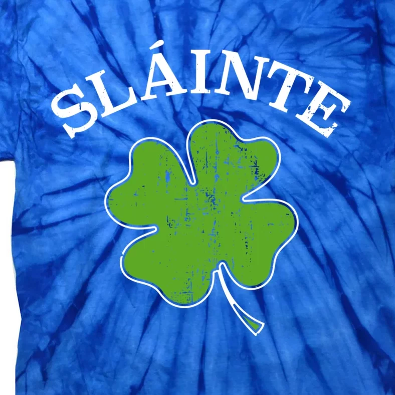 Slainte With Green Shamrock Clover For St Patricks Day Gift Tie-Dye T-Shirt