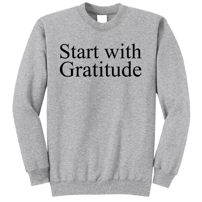 Start With Gratitude Tall Sweatshirt