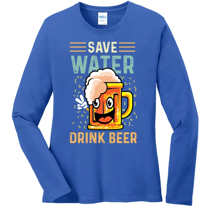 Save Water Heavy Er Gift Ladies Long Sleeve Shirt