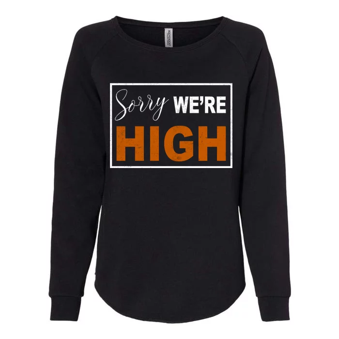 Sorry Were High Womens California Wash Sweatshirt