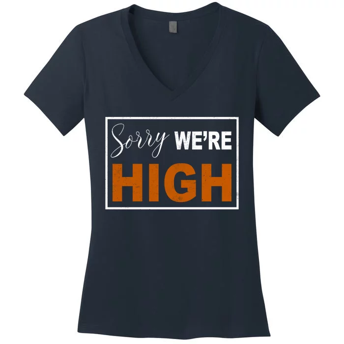 Sorry Were High Women's V-Neck T-Shirt