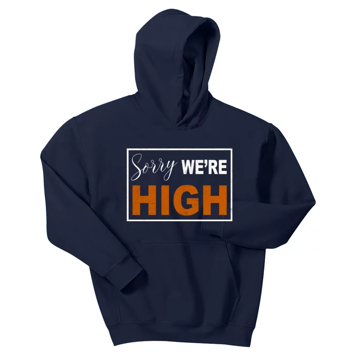 Sorry Were High Kids Hoodie