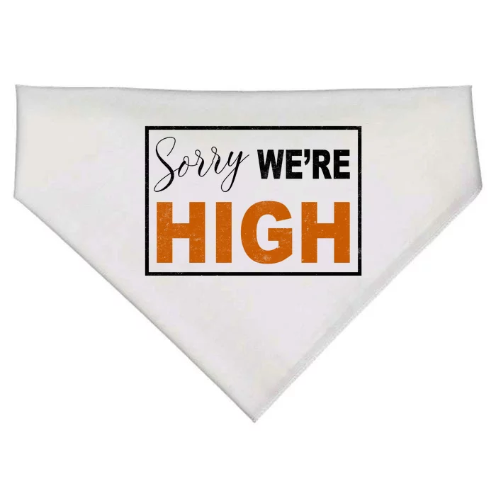 Sorry Were High USA-Made Doggie Bandana