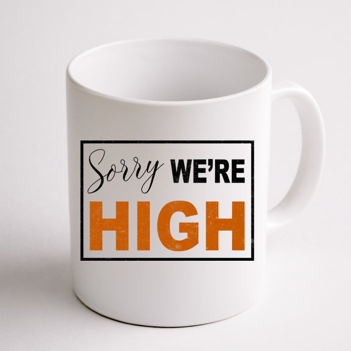 Sorry Were High Front & Back Coffee Mug