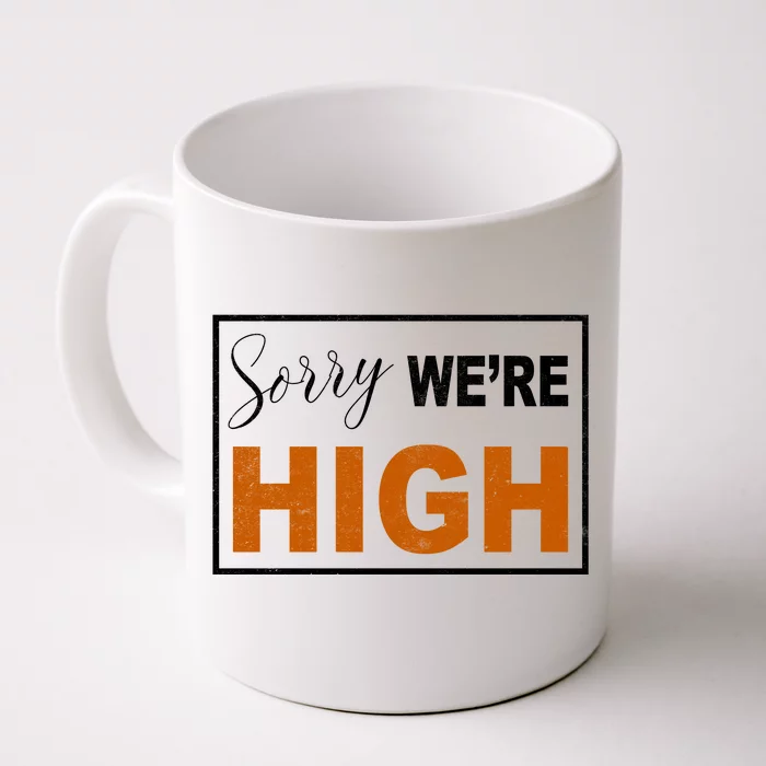 Sorry Were High Front & Back Coffee Mug