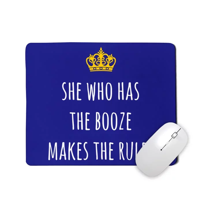 She Who Has The Booze Makes The Rules Funny Bartender Gift Mousepad