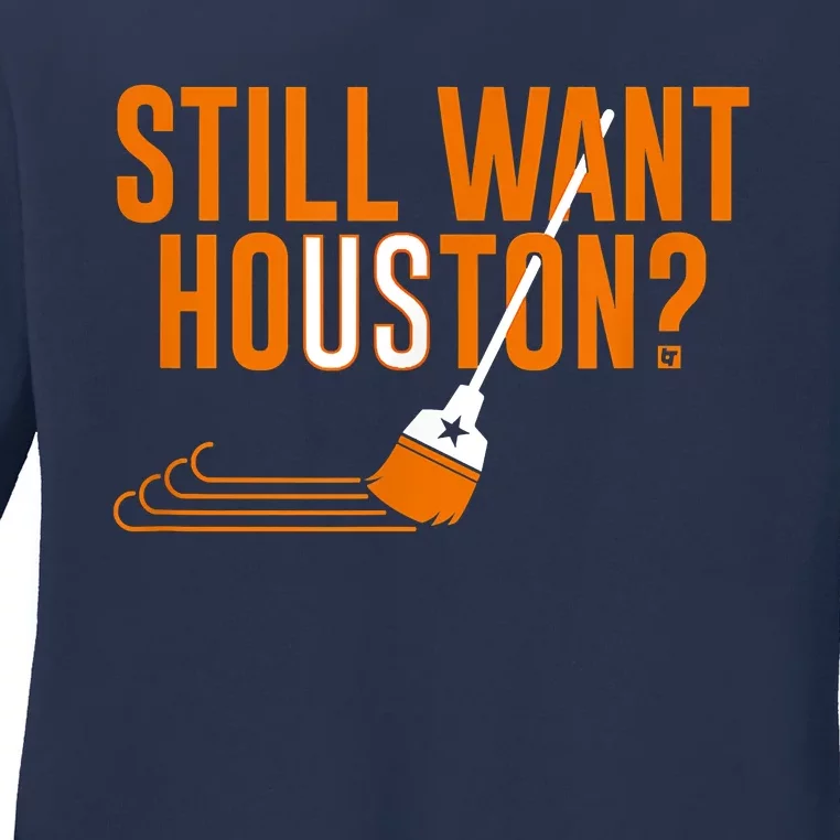 Still Want Houston Houston Baseball Ladies Long Sleeve Shirt