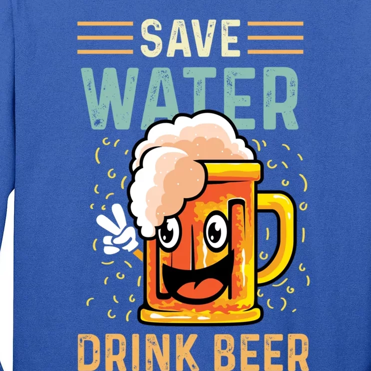 Save Water Heavy Er Cute Gift Tall Long Sleeve T-Shirt