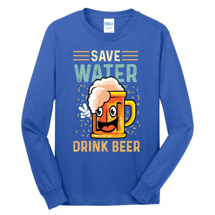 Save Water Heavy Er Cute Gift Tall Long Sleeve T-Shirt