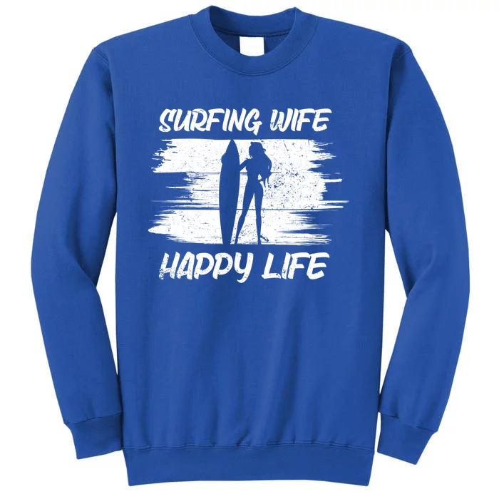 Surfing Wife Happy Life Beach Sup Longboard Summer Surfer Meaningful Gift Tall Sweatshirt