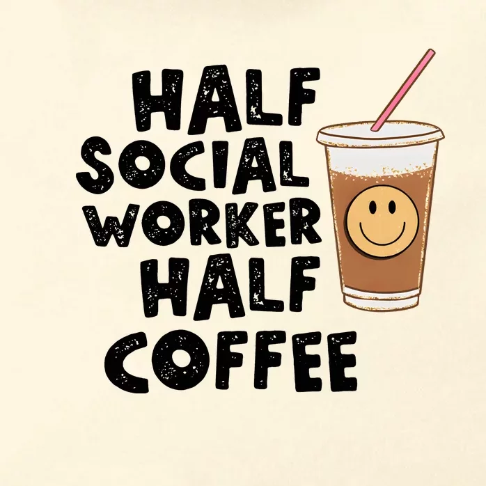 Social Worker Half Social Worker Half Coffee Zip Tote Bag