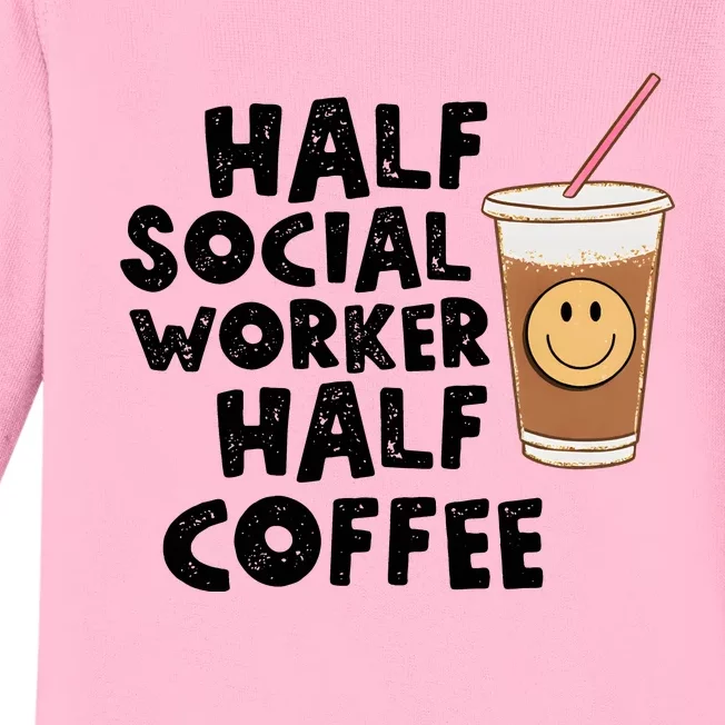 Social Worker Half Social Worker Half Coffee Baby Long Sleeve Bodysuit