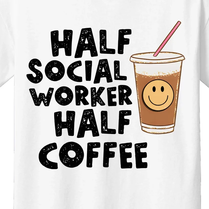 Social Worker Half Social Worker Half Coffee Kids T-Shirt