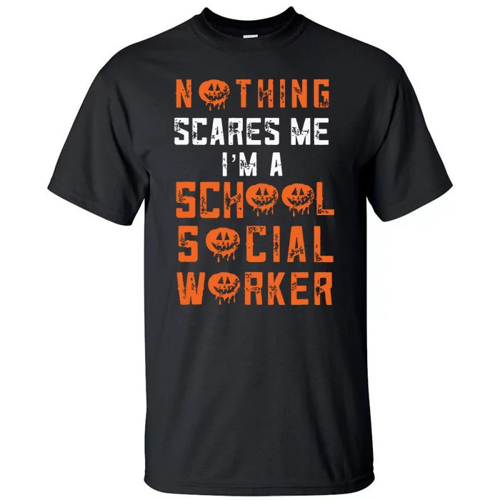 Social Work Halloween Nothing Scares Me School Social Worker Tall T-Shirt