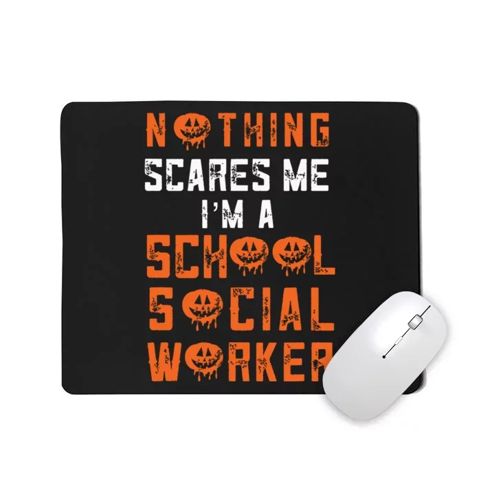 Social Work Halloween Nothing Scares Me School Social Worker Mousepad