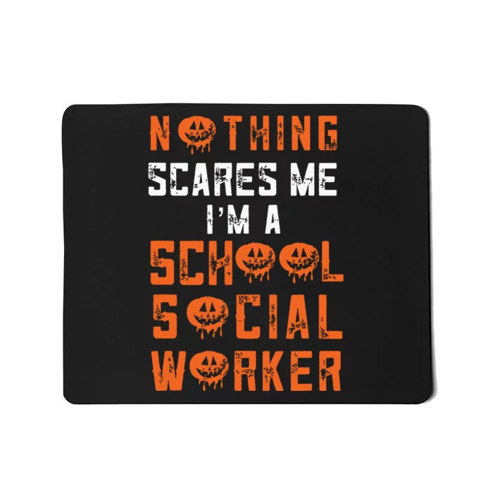 Social Work Halloween Nothing Scares Me School Social Worker Mousepad